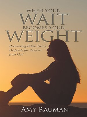 cover image of When Your Wait Becomes Your Weight